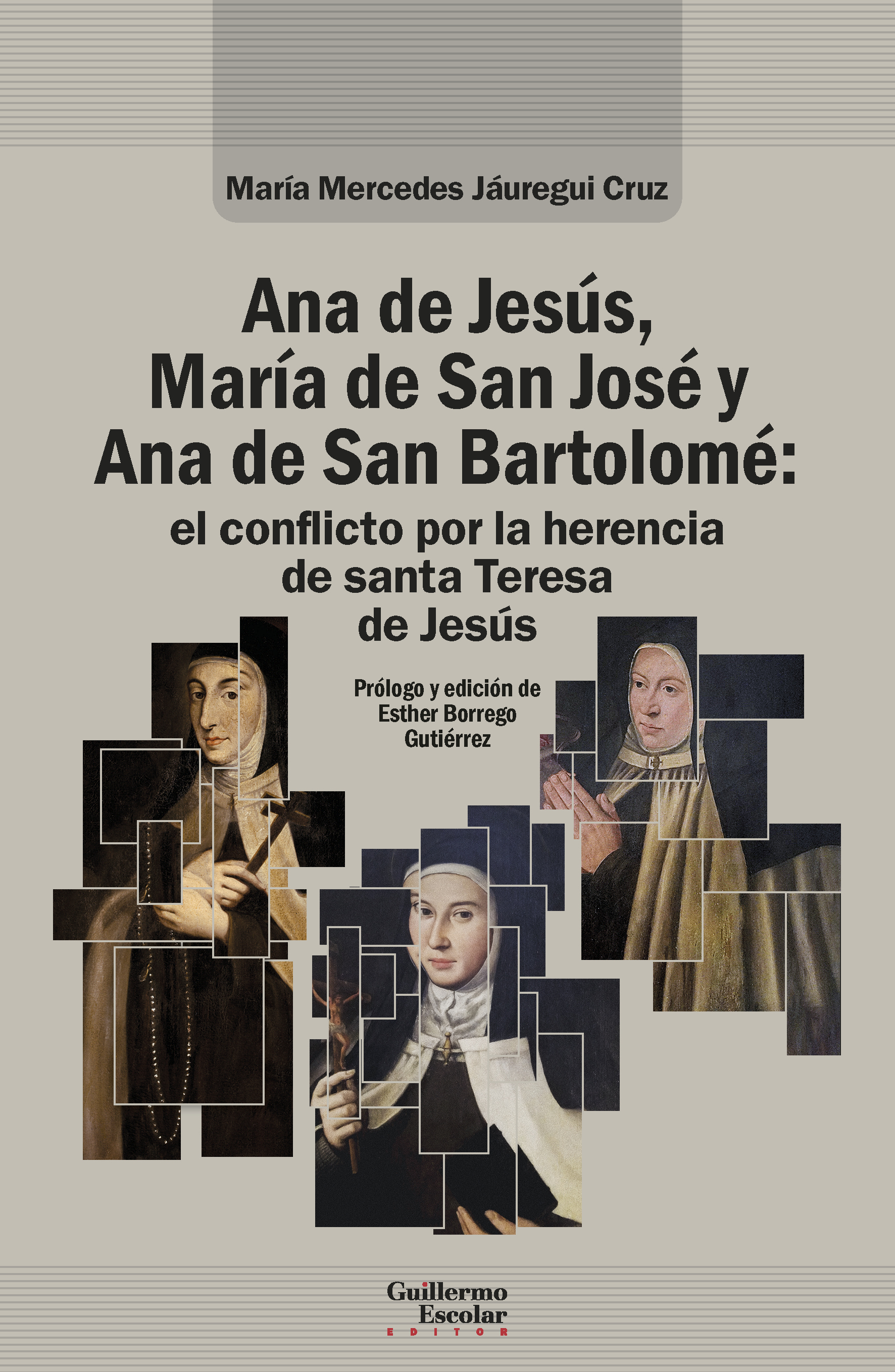 Ana de Jesús, María de San José y Ana de San Bartolomé: el conflicto por la herencia de santa Teresa